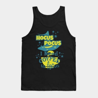 Hocus Pocus Funny Coffee Saying Tank Top